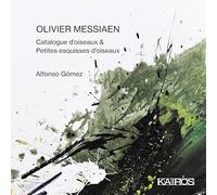 Alfonso Gomez - Olivier Messiaen: Catalogue d'oiseaux & Petites esquisses d'oiseaux