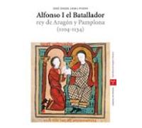 Alfonso I el Batallador, rey de Aragón y Pamplona (1104-1134) (Estudios Históricos La Olmeda)