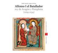Alfonso I el Batallador, rey de Aragón y Pamplona (1104-1134) (Estudios Históricos La Olmeda)