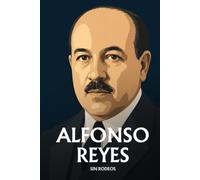 Alfonso Reyes sin rodeos: Lo esencial de su filosofía