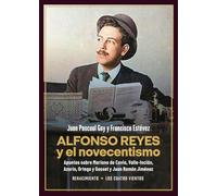 Alfonso Reyes y el novecentismo: Apuntes sobre Mariano de Cavia, Valle-Inclán, Azorín, Ortega: 238 (LOS CUATRO VIENTOS)