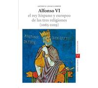 Alfonso VI. El rey hispano y europeo de las tres religiones (1065-1109). 2.ª ed. (Estudios históricos La Olmeda)