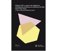 Alfonso VIII y Leonor de Inglaterra. Confluencias artísticas: Confluencias artísticas en el entorno de 1200: 6 (INVESTIGACION)