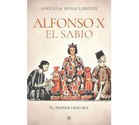 Alfonso X el sabio: El primer gran rey (Historia)