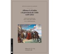 Alfonso X el Sabio y la provincia de Cádiz (1255-1282): 10 (Fuentes para la Historia de Cádiz y su provincia)