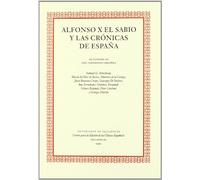 ALFONSO X EL SABIO Y LAS CRÓNICAS DE ESPAÑA (1ª REIMP.) (SIN COLECCION)