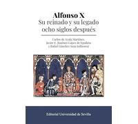 Alfonso X. Su reinado y su legado ocho siglos después: 400 (Historia)