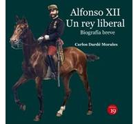 Alfonso XII. Un rey liberal. Biografía breve