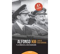 Alfonso XIII y la crisis de la Restauración (Historia y biografías)