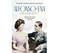 alfonso y ena: la boda del siglo: genesis y apoteosis de un gran amor