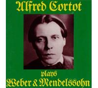 Alfred Cortot - Cortot Plays Weber+Mendelss
