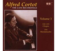 Alfred Cortot - Frederic Chopin - Felix Mendelssohn The Late Recordings /Volume 3