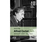 Alfred Cortot: Tastenpoet - Lehrer - Kulturakteur