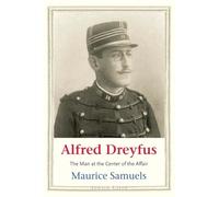 Alfred Dreyfus: The Man at the Center of the Affair (Jewish Lives)