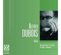 Alfred Dubois - Alfred Dubois Joue Franck, Vieuxtemps, Ysaÿe, Nardini, Jongen.