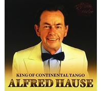 ALFRED HAUSE TANGO ORCHESTRA - King of Continental Tango
