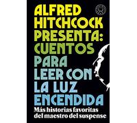 Alfred Hitchcock presenta: cuentos para leer con la luz encendida: Los relatos favoritos del maestro del suspense (BLACKIE BOOKS)