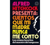 Alfred Hitchcock – Cuentos que mi madre nunca me contó – Relatos favoritos del maestro del suspense