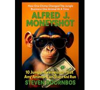 Alfred J. Moneyshot. How one chimp changed the jungle business one animal at a time: 10 jungle businesses that any animal can start and run
