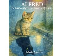 Alfred, le Petit Chat Gris qui Rêvait d'être Noir: 1
