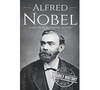 Alfred Nobel: A Life from Beginning to End (Biographies of Inventors)