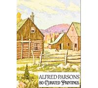 'ALFRED PARSONS: 80 Curated Paintings'; Luxe Coffee Table Book with High-Quality Art Prints; Large A4 Size (8.5x11.69"); Premium Archival-Quality ... Commentaries (My Private Art Gallery)