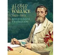 Alfred Russel Wallace (1823 - 1913): Biogeografía y evolución (Teatrum Naturae)