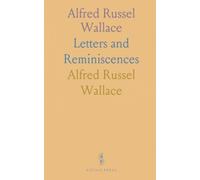 Alfred Russel Wallace: Letters and Reminiscences