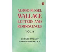 Alfred Russel Wallace: Letters and Reminiscences, Vol. 2