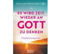 Alfred Sobel: Sylv Es wird Zeit, wieder an Gott zu denken: Glaubensz (Tapa dura)