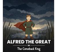 Alfred the Great: The Comeback King (nüNERD Big Ideas for Children Ages 0-4)