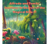 Alfredo and Tomás' Journey: In Search of the Magical Side !!!: adventure in the woods