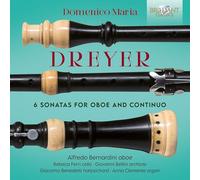 Alfredo Bernardini|Giacomo Benedetti|Rebeca Ferri|Giovanni Bellini - Dreyer: 6 Sonatas for Oboe and Continuo