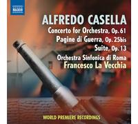 ALFREDO CASELLA: CONCERTO FOR ORCHESTRA, OP61/ PAGINE DI GUERRA, OP.25BIS / SUITE, OP.13