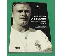 Alfredo Di Stéfano. Historias de una leyenda. (Biografías Real Madrid)