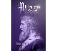 Alfredo el Grande: Forjador de Inglaterra