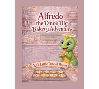 Alfredo the Dino’s Big Bakery Adventure: A coloring book in loving memory of our son Alfredo