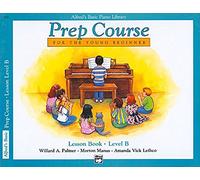 Alfred's Basic Piano Prep Course - Lesson B (Alfred's Basic Piano Library): Lesson Book Level B, Universal Edition