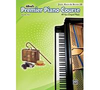 Alfreds Premier Piano Course Jazz, Rags & Blues 2B: All New Original Music Jazz Rags & Blues 2b
