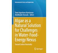Algae as a Natural Solution for Challenges in Water-Food-Energy Nexus: Toward Carbon Neutrality