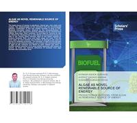 ALGAE AS NOVEL RENEWABLE SOURCE OF ENERGY: PRODUCTION OF BIODIESEL FROM ALGAE AS RENEWABLE SOURCE OF ENERGY
