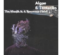 Algae & Tentacles - The Mouth Is A Resonant Field [Vinilo]