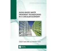 Algal-based Waste Treatment Technologies in a Circular Economy (Wastewater Treatment and Research)