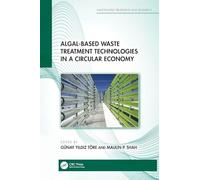 Algal-based Waste Treatment Technologies in a Circular Economy (Wastewater Treatment and Research)