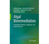 Algal Bioremediation: Sustainable Solutions, Challenges, and Future Prospects
