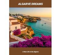 Algarve Dreams: A New Life In The Algarve