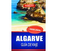 ALGARVE GUÍA DE VIAJE 2025-2026: Explora las playas y pueblos costeros del sur de Portugal