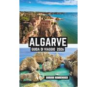 Algarve Guida Di Viaggio 2026: Fughe costiere illuminate dal sole attraverso il sud del Portogallo, città affascinanti come Lagos e Faro, scogliere ... bellezze dell'Oceano Atlantico in Europa