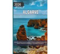 Algarve Guida di viaggio 2026: Paesaggi costieri, villaggi nascosti e consigli di viaggio intelligenti per vivere il Portogallo meridionale con chiarezza e sicurezza.