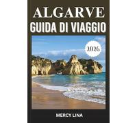 ALGARVE GUIDA DI VIAGGIO 2026: Scopri spiagge dorate, scogliere spettacolarie, villaggi costieri, insenature nascoste, cucina locale e consigli essenziali per i visitatori.